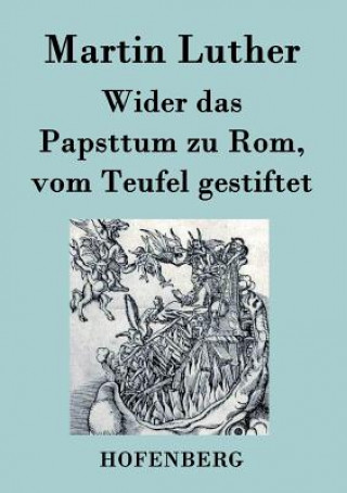 Книга Wider das Papsttum zu Rom, vom Teufel gestiftet Martin Luther