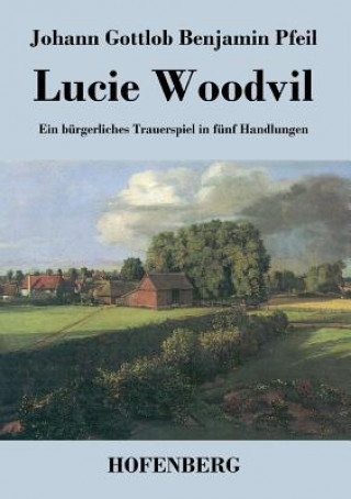 Kniha Lucie Woodvil Johann Gottlob Benjamin Pfeil