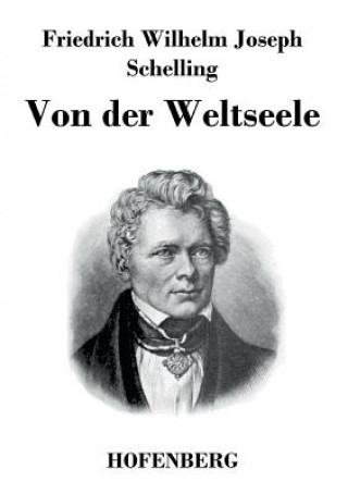 Kniha Von der Weltseele Friedrich Wilhelm Joseph Schelling