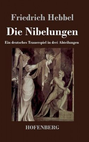 Knjiga Die Nibelungen Friedrich Hebbel