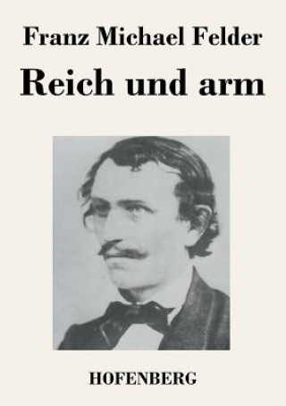 Könyv Reich und arm Franz Michael Felder