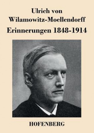 Knjiga Erinnerungen 1848-1914 Ulrich Von Wilamowitz-Moellendorff