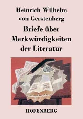 Kniha Briefe uber Merkwurdigkeiten der Literatur Heinrich Wilhelm Von Gerstenberg