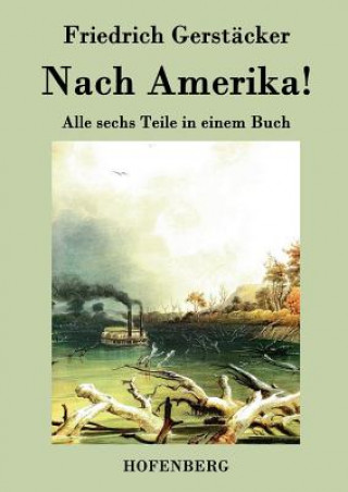 Carte Nach Amerika! Friedrich Gerstacker