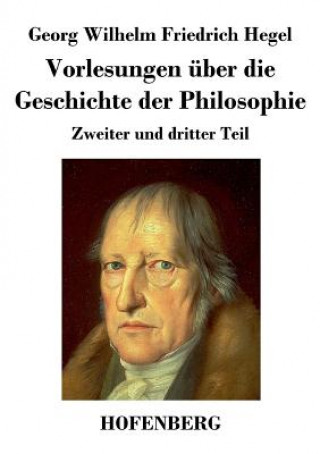 Buch Vorlesungen uber die Geschichte der Philosophie Georg Wilhelm Friedrich Hegel