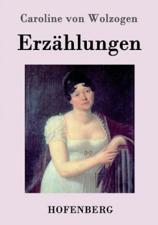 Kniha Erzahlungen Caroline Von Wolzogen