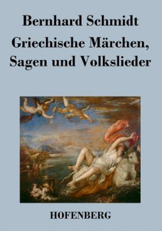 Libro Griechische Marchen, Sagen und Volkslieder Bernhard Schmidt