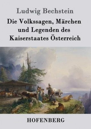 Knjiga Volkssagen, Marchen und Legenden des Kaiserstaates OEsterreich Ludwig Bechstein