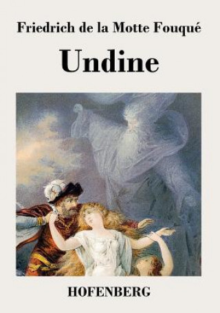 Könyv Undine Friedrich De La Motte Fouque