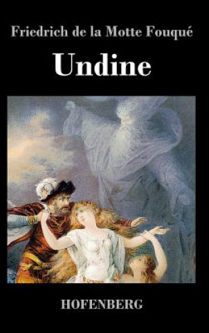 Kniha Undine Friedrich De La Motte Fouque