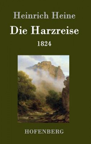Kniha Harzreise 1824 Heinrich Heine