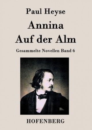 Könyv Annina / Auf der Alm Paul Heyse