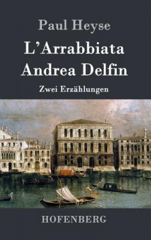 Kniha L'Arrabbiata / Andrea Delfin Paul Heyse