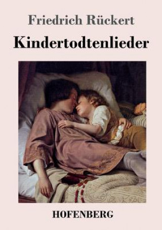 Könyv Kindertodtenlieder Friedrich Ruckert
