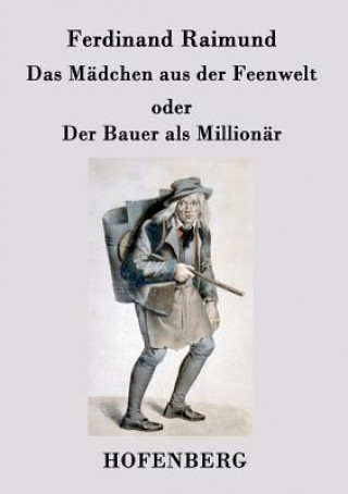 Carte Madchen aus der Feenwelt oder Der Bauer als Millionar Ferdinand Raimund