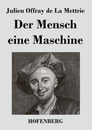 Kniha Mensch eine Maschine Julien Offray De La Mettrie