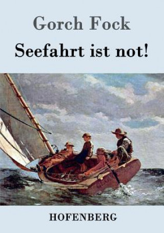 Könyv Seefahrt ist not! Gorch Fock