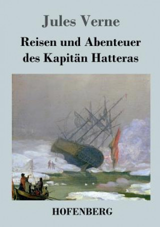 Kniha Reisen und Abenteuer des Kapitan Hatteras Jules Verne