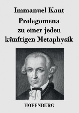 Könyv Prolegomena zu einer jeden kunftigen Metaphysik Immanuel Kant