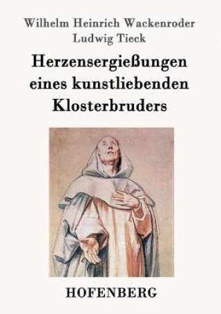 Kniha Herzensergiessungen eines kunstliebenden Klosterbruders Wilhelm Heinrich Wackenroder