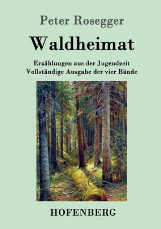 Kniha Waldheimat Peter Rosegger