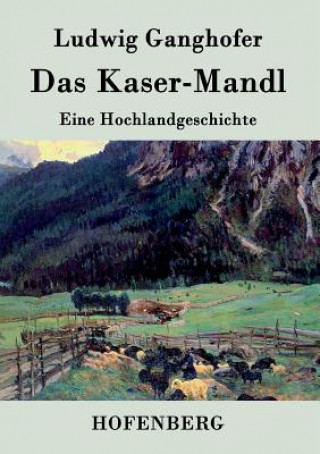 Buch Kasermanndl Ludwig Ganghofer