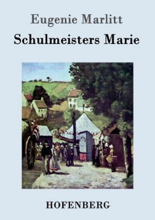 Buch Schulmeisters Marie Eugenie Marlitt