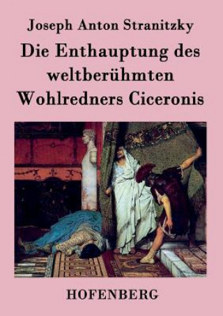 Kniha Enthauptung des weltberuhmten Wohlredners Ciceronis Joseph Anton Stranitzky