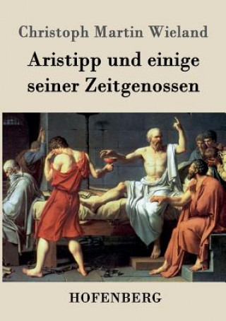 Könyv Aristipp und einige seiner Zeitgenossen Christoph Martin Wieland