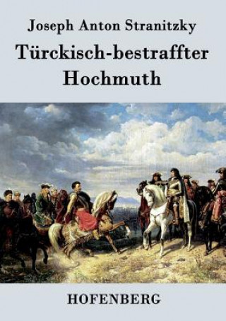 Kniha Turckisch-bestraffter Hochmuth Joseph Anton Stranitzky