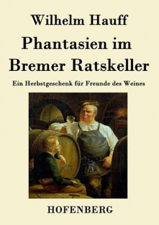 Carte Phantasien im Bremer Ratskeller Wilhelm Hauff