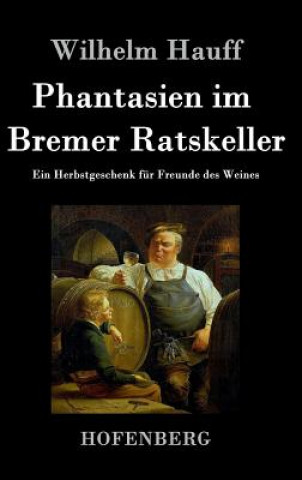 Книга Phantasien im Bremer Ratskeller Wilhelm Hauff