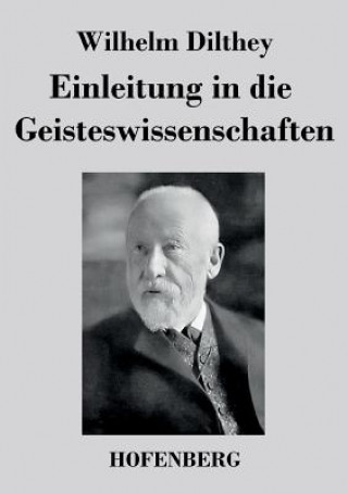 Könyv Einleitung in die Geisteswissenschaften Wilhelm Dilthey