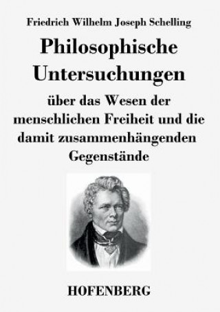 Carte Philosophische Untersuchungen uber das Wesen der menschlichen Freiheit und die damit zusammenhangenden Gegenstande Friedrich Wilhelm Joseph Schelling