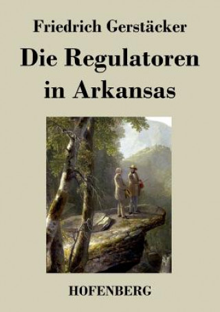 Книга Regulatoren in Arkansas Friedrich Gerstacker