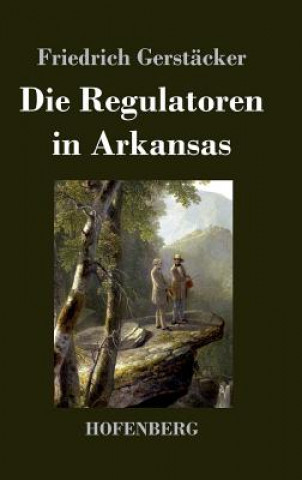 Kniha Die Regulatoren in Arkansas Friedrich Gerstacker