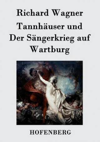 Książka Tannhauser und Der Sangerkrieg auf Wartburg Richard Wagner