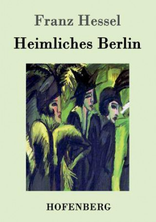 Kniha Heimliches Berlin Franz Hessel