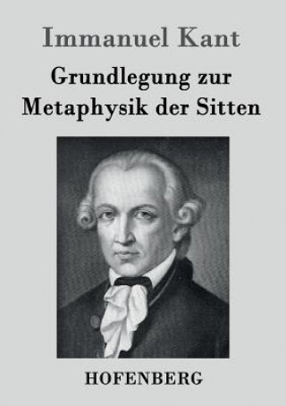 Книга Grundlegung zur Metaphysik der Sitten Immanuel Kant