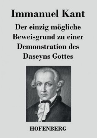 Kniha einzig moegliche Beweisgrund zu einer Demonstration des Daseyns Gottes Immanuel Kant