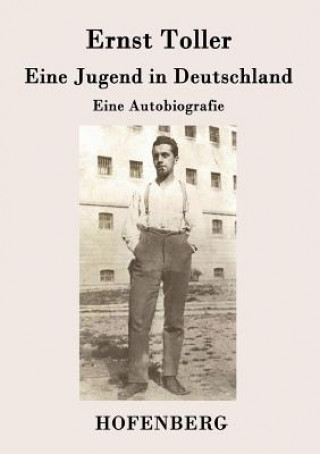 Kniha Eine Jugend in Deutschland Ernst Toller