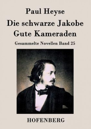 Kniha schwarze Jakobe / Gute Kameraden Paul Heyse