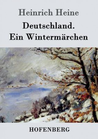 Könyv Deutschland. Ein Wintermarchen Heinrich Heine