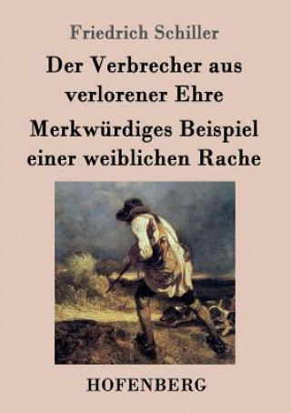 Carte Verbrecher aus verlorener Ehre / Merkwurdiges Beispiel einer weiblichen Rache Friedrich Schiller