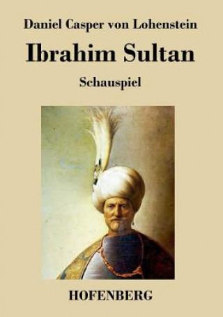 Kniha Ibrahim Sultan Daniel Casper Von Lohenstein