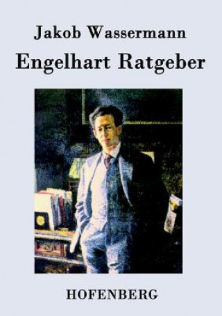 Kniha Engelhart Ratgeber Jakob Wassermann