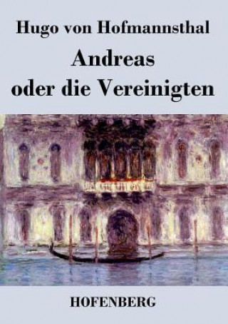 Carte Andreas oder die Vereinigten Hugo Von Hofmannsthal