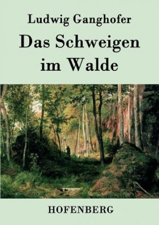 Könyv Schweigen im Walde Ludwig Ganghofer