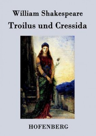 Könyv Troilus und Cressida William Shakespeare