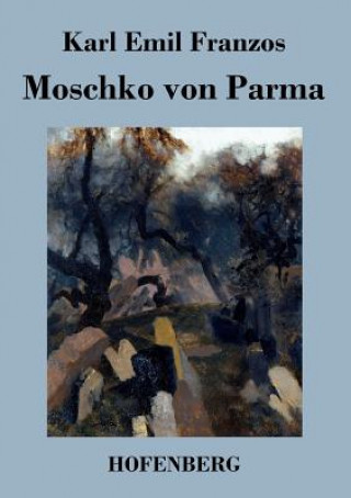 Kniha Moschko von Parma Karl Emil Franzos